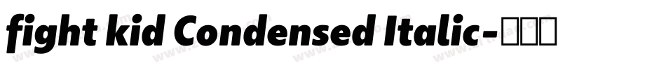 fight kid Condensed Italic字体转换